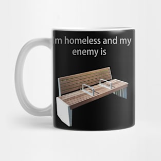 I'm homeless and my enemy is... Mug